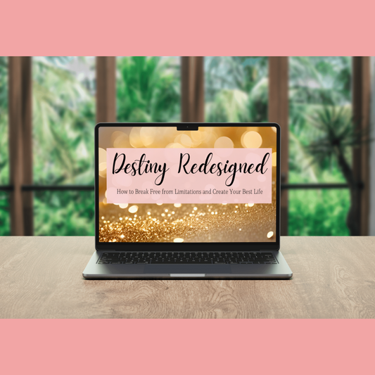 Destiny Redesigned Ebook- How to Break Free from Limitations and Create Your Best Life